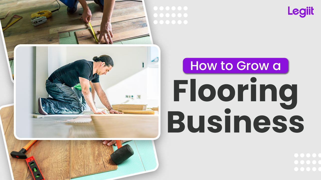 How to Grow a Flooring Business Legiit Blog